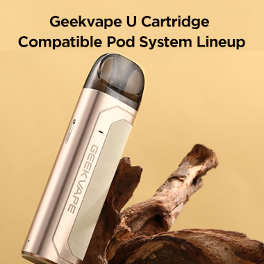 Once for All.All for U.–Geekvape U Cartridge Compatible Pod System Lineup